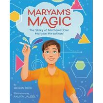 Maryam’s Magic: The Story of Mathematician Maryam Mirzakhani