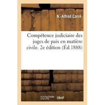 Competence Judiciaire Des Juges de Paix En Matiere Civile. 2e Edition. Tome 2