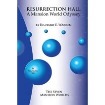 Resurrection Hall - A Mansion World Odyssey (Urantia-Based Fiction - Resurrection)