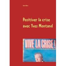 Positiver la crise avec Yves Montand