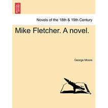 Mike Fletcher. a Novel.