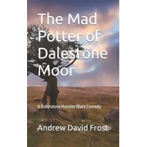 Mad Potter of Dalestone Moor