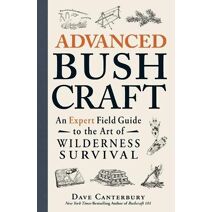 Advanced Bushcraft (Bushcraft Survival Skills Series)