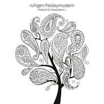 Malbuch mit ruhigen Paisleymustern für Erwachsene 1 (Ruhigen Paisleymustern)