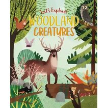 Let's Explore! Woodland Creatures (Let's Explore!)