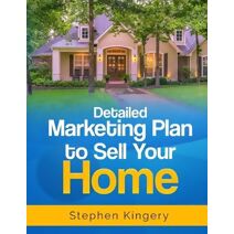 Detailed Marketing Plan to Sell Your Home