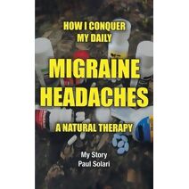 How I conquer My Daily Migraine Headaches