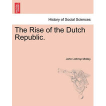 Rise of the Dutch Republic.