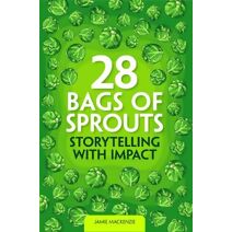 28 Bags of Sprouts - Storytelling with Impact