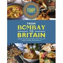 From Bombay to Britain: Signature Recipes from 50 of the UK's Finest Indian Restaurants