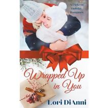 Wrapped Up In You, A Dickens Holiday Romance (Dickens Holiday Romance)