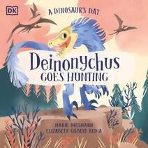 Dinosaur's Day: Deinonychus Goes Hunting (Dinosaur's Day)
