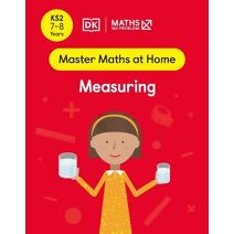 Maths — No Problem! Measuring, Ages 7-8 (Key Stage 2) (Master Maths At Home)