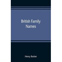 British family names; their origin and meaning, with lists of Scandinavian, Frisian, Anglo-Saxon and Norman names