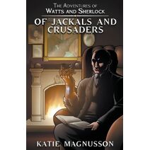 Of Jackals and Crusaders (Adventures of Watts and Sherlock)