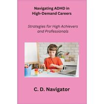 Navigating ADHD in High-Demand Careers