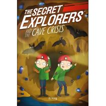Secret Explorers and the Cave Crisis (Secret Explorers)