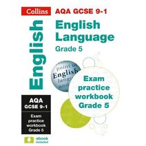 AQA GCSE 9-1 English Language Exam Practice Workbook (Grade 5) (Collins GCSE Grade 9-1 Revision)