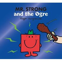 Mr. Strong and the Ogre (Mr. Men & Little Miss Magic)