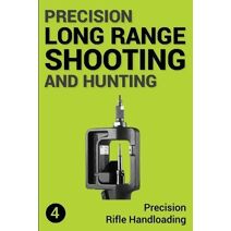 Precision Long Range Shooting And Hunting (Long Range Shooting)