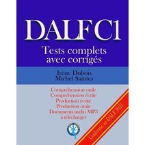 DALF C1 Tests complets corrigés (Tests Dalf C1)