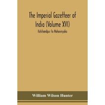 Imperial gazetteer of India (Volume XVI) Kotchandpur to Mahavinyaka