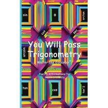 You Will Pass Trigonometry (Poetry Affirmations Book)