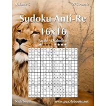 Sudoku Anti-Re 16x16 - Da Facile a Diabolico - Volume 5 - 276 Puzzle (Sudoku Anti-Re)