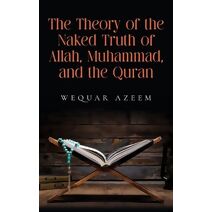 Theory of the Naked Truth of Allah, Muhammad, and the Quran