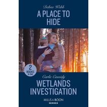 Place To Hide / Wetlands Investigation Mills & Boon Heroes (Mills & Boon Heroes)