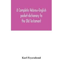 complete Hebrew-English pocket-dictionary to the Old Testament