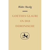 Goethes Glaube an das Damonische