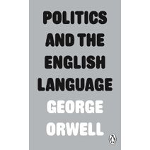 Politics and the English Language (Penguin Modern Classics)