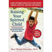 Raising Your Spirited Child, Third Edition (Spirited Series)