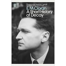 Short History of Decay (Penguin Modern Classics)