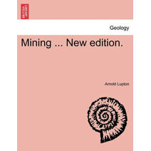 Mining ... New edition.