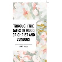 Through the Gates of Good, or Christ and Conduct