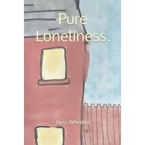 Pure Loneliness.