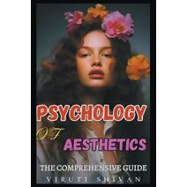Psychology of Aesthetics - The Comprehensive Guide (Spectrum of Psychology)