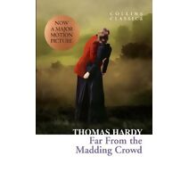 Far From the Madding Crowd (Collins Classics)