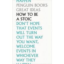 How To Be a Stoic (Penguin Great Ideas)