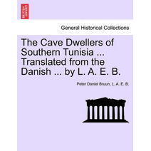 Cave Dwellers of Southern Tunisia ... Translated from the Danish ... by L. A. E. B.