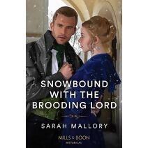 Snowbound With The Brooding Lord Mills & Boon Historical (Mills & Boon Historical)