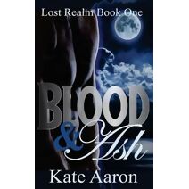 Blood & Ash (Lost Realm, #1) (Lost Realm)