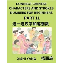 Connect Chinese Character Strokes Numbers (Part 11)- Moderate Level Puzzles for Beginners, Test Series to Fast Learn Counting Strokes of Chinese Characters, Simplified Characters and Pinyin,
