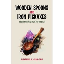Wooden Spoons and Iron Pickaxes