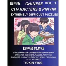 Extremely Difficult Level Chinese Characters & Pinyin (Part 1) -Mandarin Chinese Character Search Brain Games for Beginners, Puzzles, Activities, Simplified Character Easy Test Series for HS