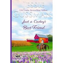 Just a Cowboy's Best Friend (Flyboys of Sweet Briar Ranch North Dakota Western Sweet Romance Book 2) (Flyboys of Sweet Briar Ranch in North Dakota) (Flyboys of Sweet Briar Ranch)