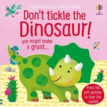 Don't Tickle the Dinosaur! (DON’T TICKLE Touchy Feely Sound Books)
