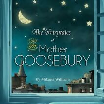 Fairytales of Mother Goosebury